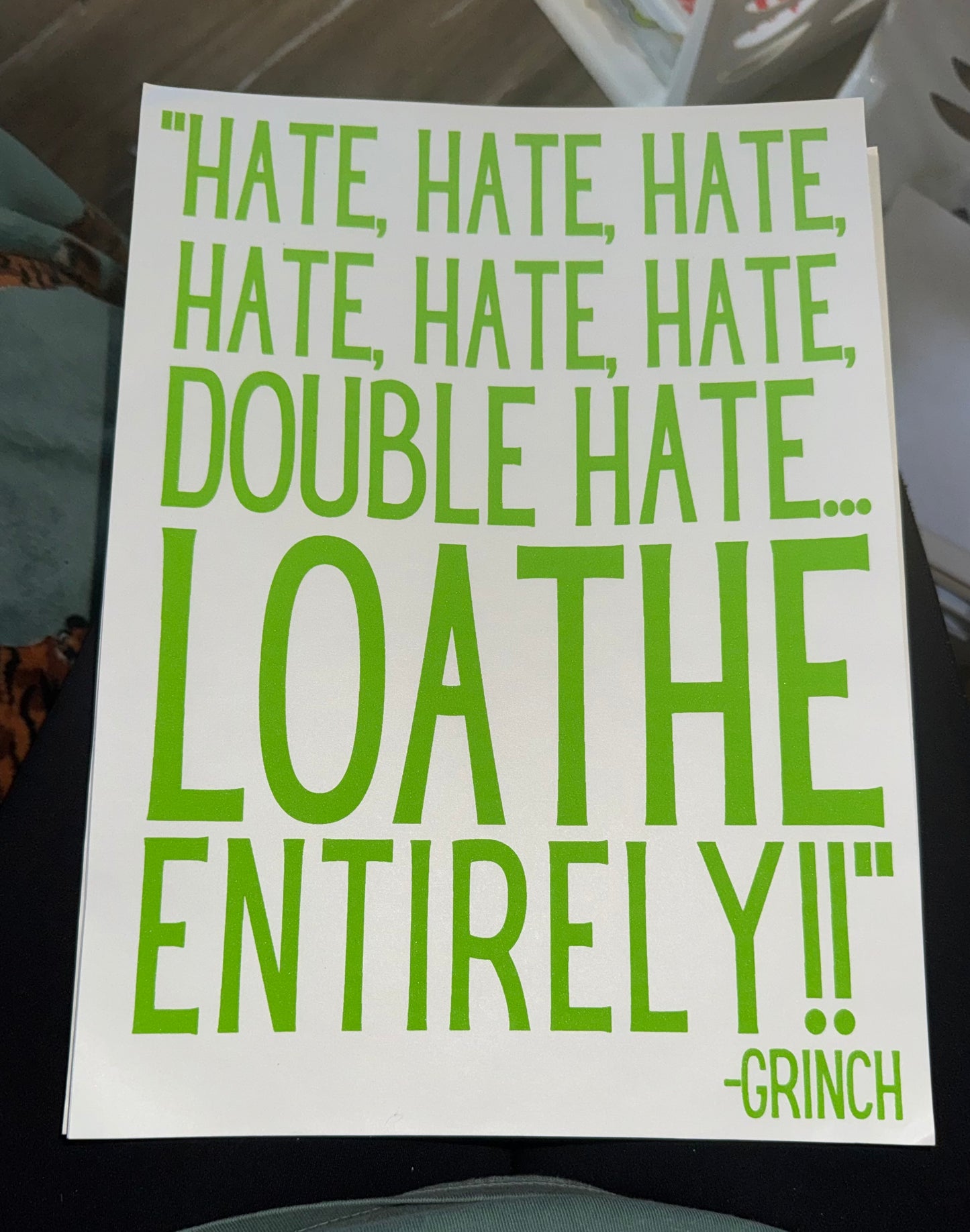 Loathe entirely! -Grinch