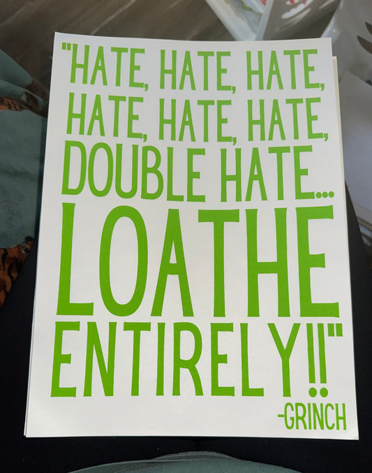 Loathe entirely! -Grinch